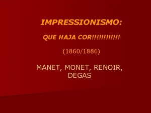 IMPRESSIONISMO QUE HAJA COR 18601886 MANET MONET RENOIR