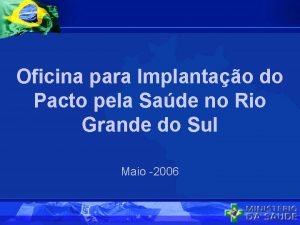 Oficina para Implantao do Pacto pela Sade no