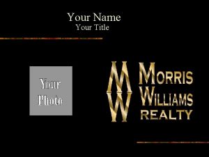 Your Name Your Title Your name Your Accomplishments Your Name Your Title Your name Your Accomplishments