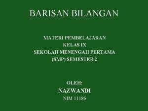 BARISAN BILANGAN MATERI PEMBELAJARAN KELAS IX SEKOLAH MENENGAH