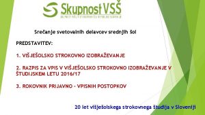 Sreanje svetovalnih delavcev srednjih ol PREDSTAVITEV 1 VIJEOLSKO