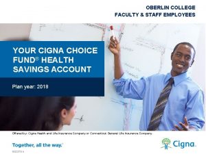 OBERLIN COLLEGE FACULTY STAFF EMPLOYEES YOUR CIGNA CHOICE
