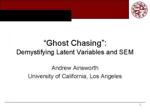 Ghost Chasing Demystifying Latent Variables and SEM Andrew