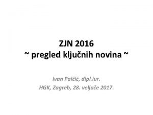 ZJN 2016 pregled kljunih novina Ivan Pali dipl