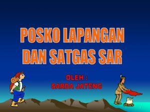 1 DEFINISI POSKO LAPANGAN MERUPAKAN PUSAT KOORDINASI DAN