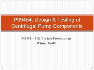 P 09454 Design Testing of Centrifugal Pump Components