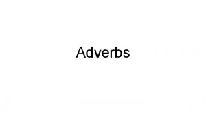 Modifies verbs adjectives and adverbs