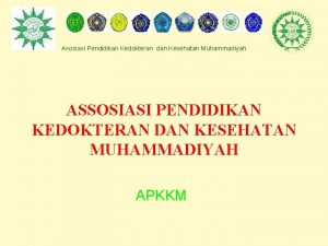 Asosiasi Pendidikan Kedokteran dan Kesehatan Muhammadiyah ASSOSIASI PENDIDIKAN