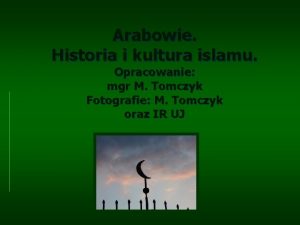 Arabowie Historia i kultura islamu Opracowanie mgr M