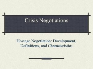 Crisis Negotiations Hostage Negotiation Development Definitions and Characteristics