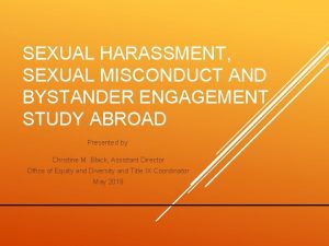 SEXUAL HARASSMENT SEXUAL MISCONDUCT AND BYSTANDER ENGAGEMENT STUDY