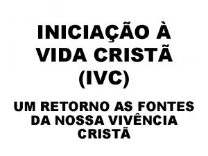 INICIAO VIDA CRIST IVC UM RETORNO AS FONTES