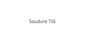 Soudure TIG Evaluation formative 15 minutes Quels devront