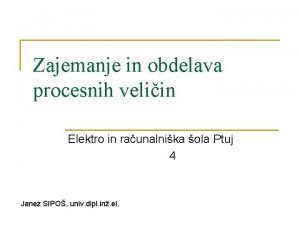 Zajemanje in obdelava procesnih veliin Elektro in raunalnika