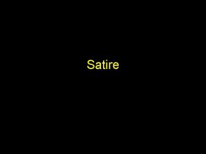 Satire Background Satire comes from the Latin term