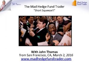 The Mad Hedge Fund Trader Short Squeeze With