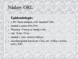 Ndory ORL Epidemiologie n n n 1 8
