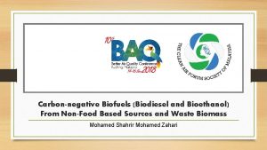 Carbonnegative Biofuels Biodiesel and Bioethanol From NonFood Based