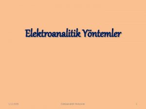Elektroanalitik Yntemler 1 11 2020 Elektoanalitik Yntemler 1