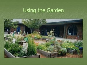 Using the Garden Be Resourceful Use lessons designed