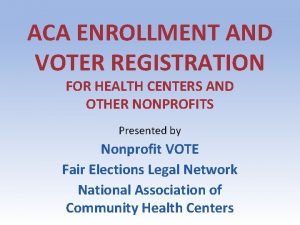 ACA ENROLLMENT AND VOTER REGISTRATION FOR HEALTH CENTERS
