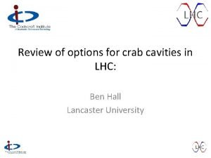 Review of options for crab cavities in LHC