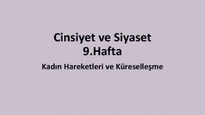 Cinsiyet ve Siyaset 9 Hafta Kadn Hareketleri ve