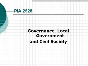 PIA 2528 Governance Local Government and Civil Society