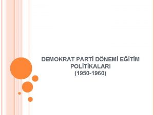 DEMOKRAT PART DNEM ETM POLTKALARI 1950 1960 Bu