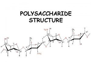 POLYSACCHARIDE STRUCTURE References Tombs M P Harding S