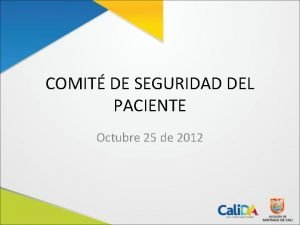 COMIT DE SEGURIDAD DEL PACIENTE Octubre 25 de