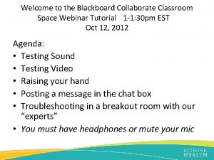 Welcome to the Blackboard Collaborate Classroom Space Webinar