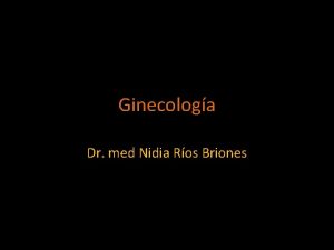 Ginecologa Dr med Nidia Ros Briones Vejiga tero