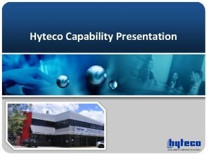 Hyteco Capability Presentation Company history A brief history