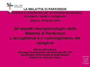 LA MALATTIA DI PARKINSON Conoscere e collaborare per