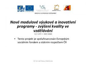 INVESTICE DO ROZVOJE VZDLVN Nov modulov vukov a