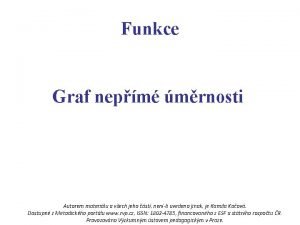 Funkce Graf nepm mrnosti Autorem materilu a vech