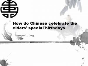 How do Chinese celebrate the elders special birthdays