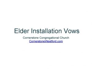 Elder Installation Vows Cornerstone Congregational Church Cornerstone Westford