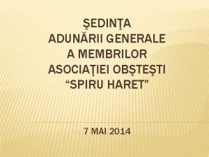 EDINA ADUNRII GENERALE A MEMBRILOR ASOCIAIEI OBTETI SPIRU