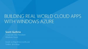 BUILDING REAL WORLD CLOUD APPS WITH WINDOWS AZURE