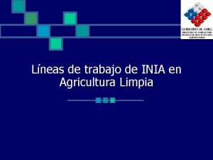 Lneas de trabajo de INIA en Agricultura Limpia