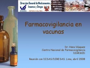 Farmacovigilancia en vacunas Dr Hans Vsquez Centro Nacional