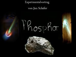 Experimentalvortrag von Jan Schfer Gliederung 1 Entdeckung und