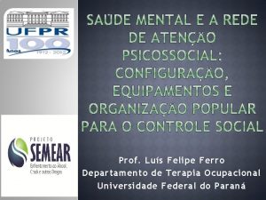 Prof Lus Felipe Ferro Departamento de Terapia Ocupacional