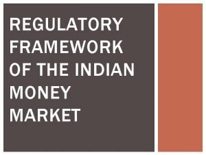 Regulatory framework of money market in india