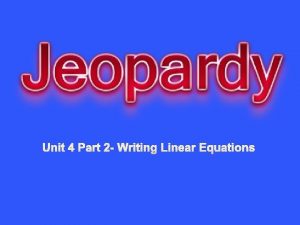Unit 4 Part 2 Writing Linear Equations Slope