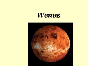 Wenus Wenus w ukadzie planet Wenus druga pod