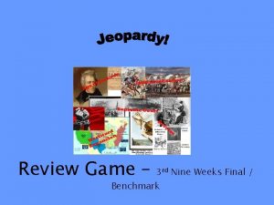 Review Game 3 rd Nine Weeks Final Benchmark