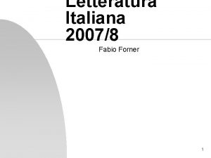 Letteratura Italiana 20078 Fabio Forner 1 Introduzione n